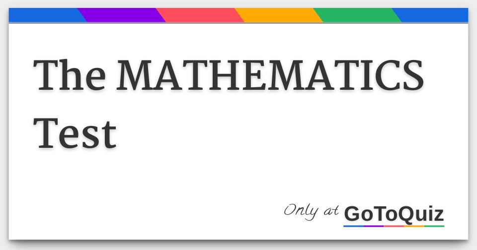 The MATHEMATICS Test