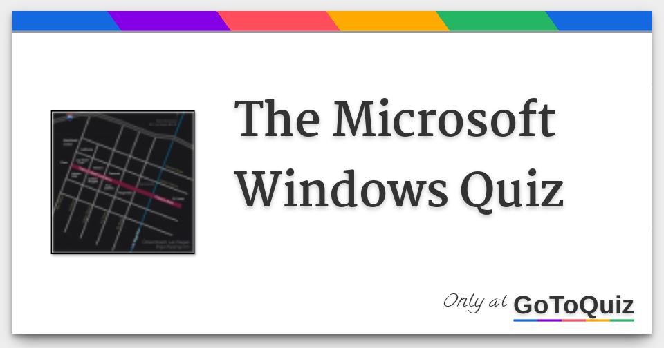 The Microsoft Windows Quiz