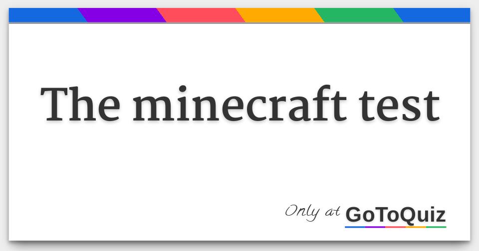 The minecraft test