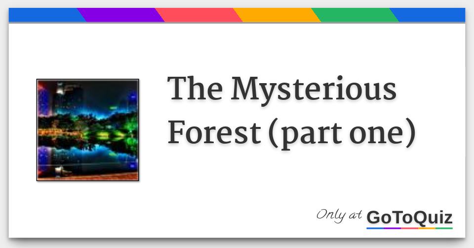 The Mysterious Forest (part one)