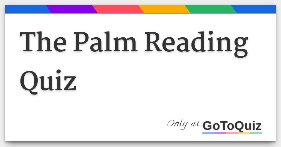 The Palm Reading Quiz