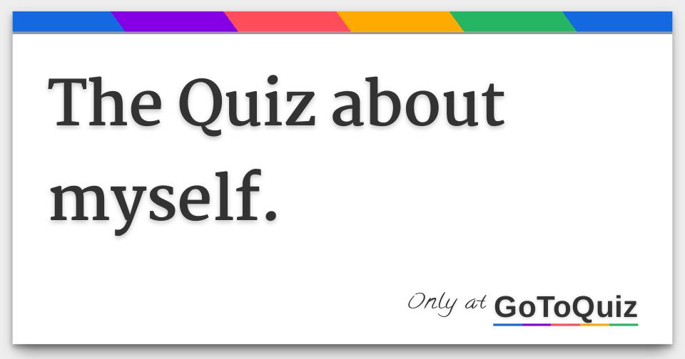 The Quiz about myself.
