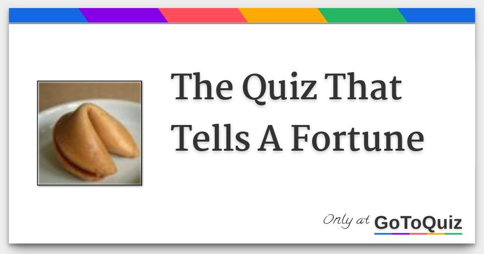 The Quiz That Tells A Fortune