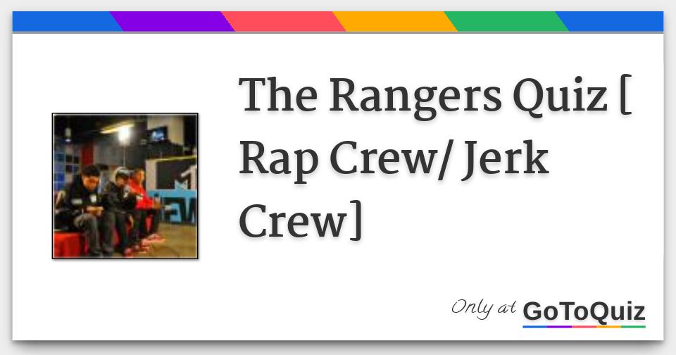 The Rangers Quiz [ Rap Crew/ Jerk Crew]