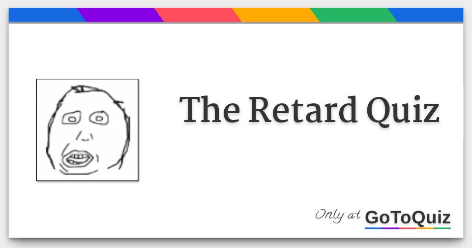 The Retard Quiz