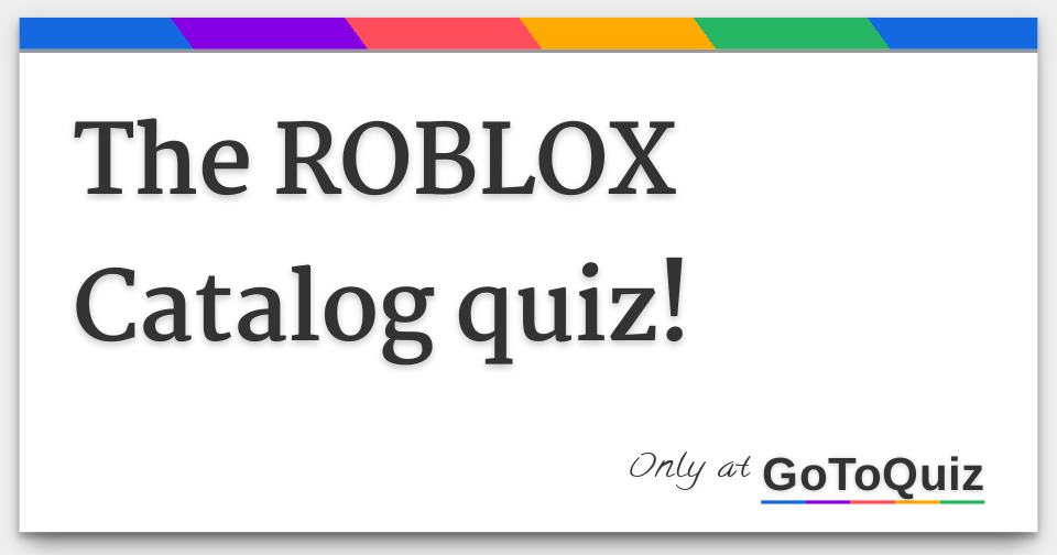 The Roblox Catalog Quiz - how well do you know roblox for robux