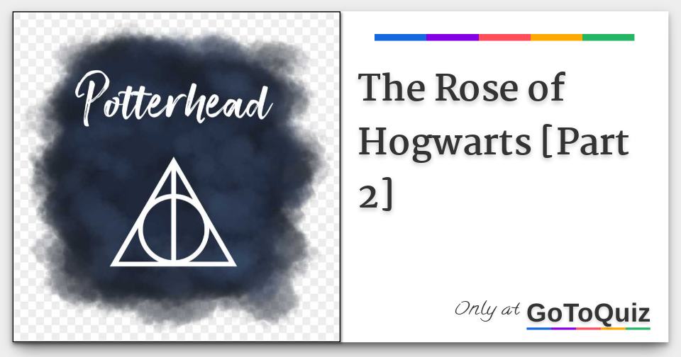 The Rose of Hogwarts [Part 2]