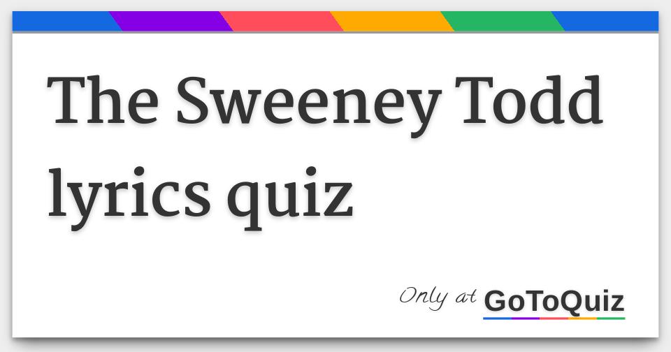 The Sweeney Todd lyrics quiz Answers