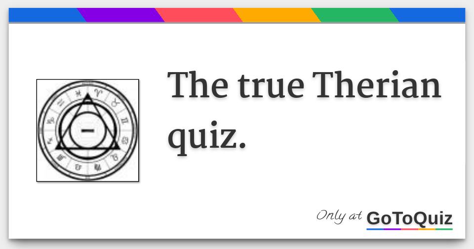 The true Therian quiz.