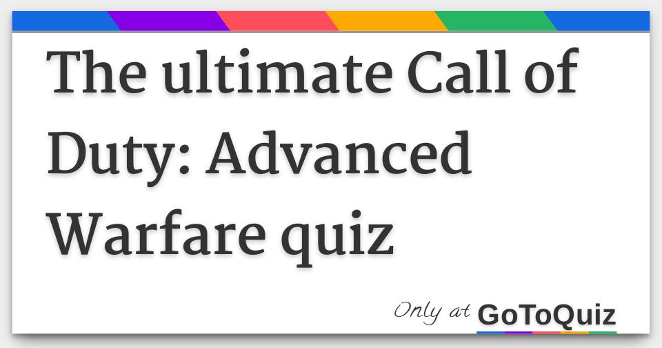 The ultimate Call of Duty Advanced Warfare quiz