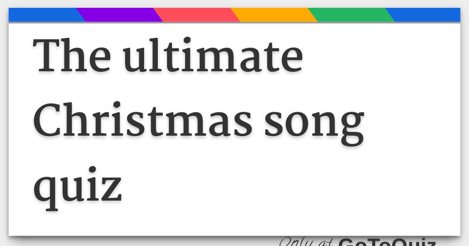 The ultimate Christmas song quiz