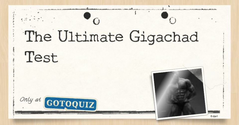 Are you GigaChad  14 GigaChad Quizzes to get to know you better - AhaSlides