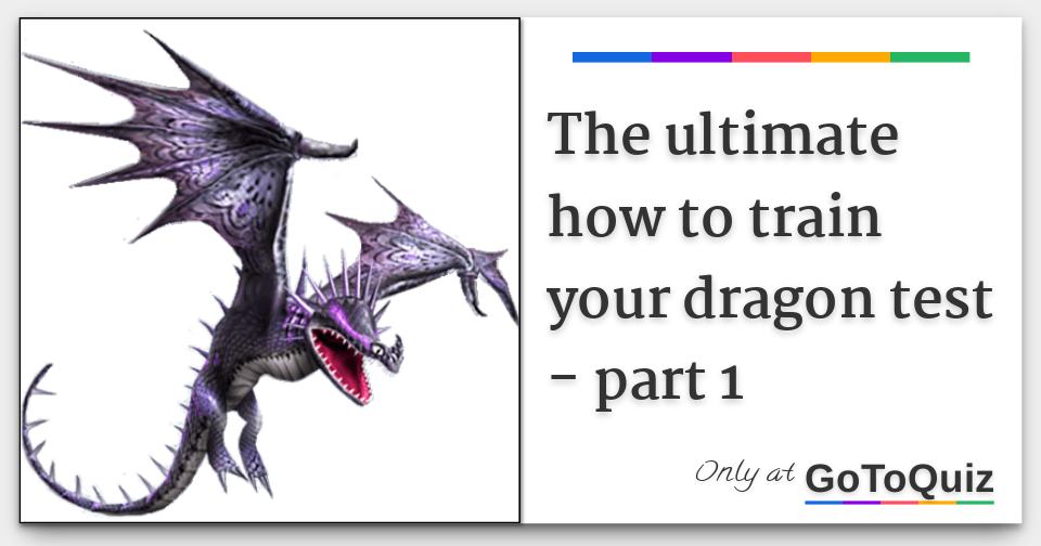 The ultimate how to train your dragon test part 1