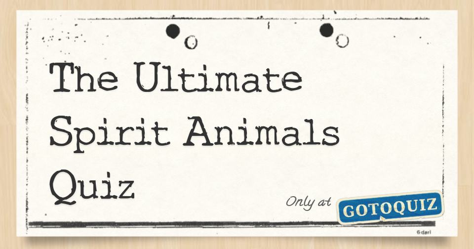 The Ultimate Spirit Animals Quiz