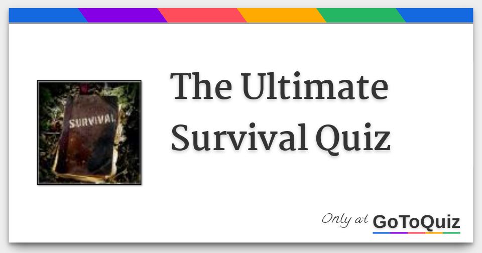 The Ultimate Survival Quiz