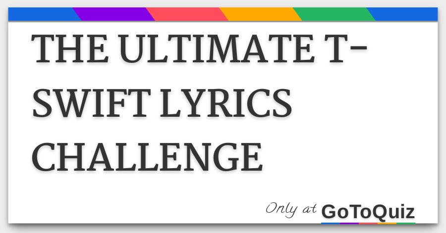 The Ultimate T Swift Lyrics Challenge