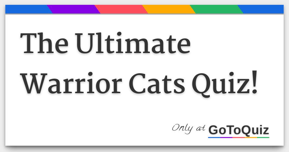 The Ultimate Warrior Cats Quiz!