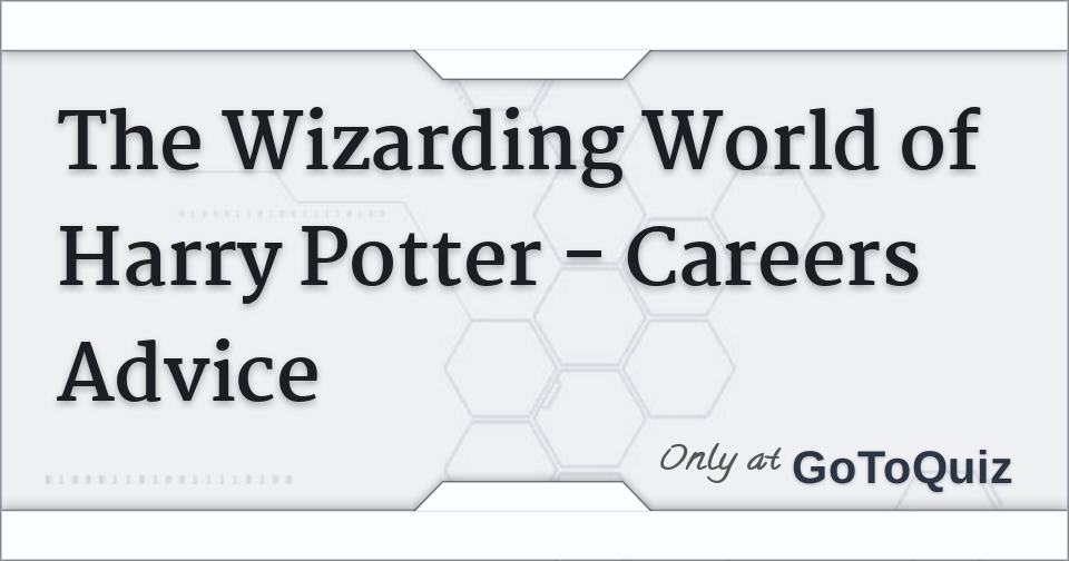 The Wizarding World of Harry Potter Careers Advice