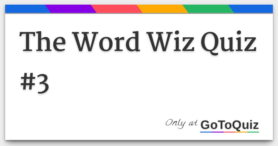 The Word Wiz Quiz 3