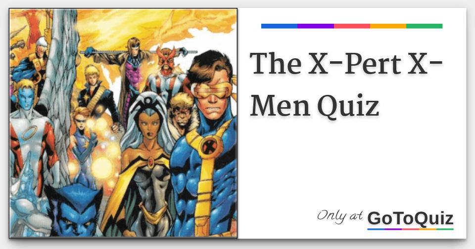 The XPert XMen Quiz Could You Pass an XMen Entrance Exam?