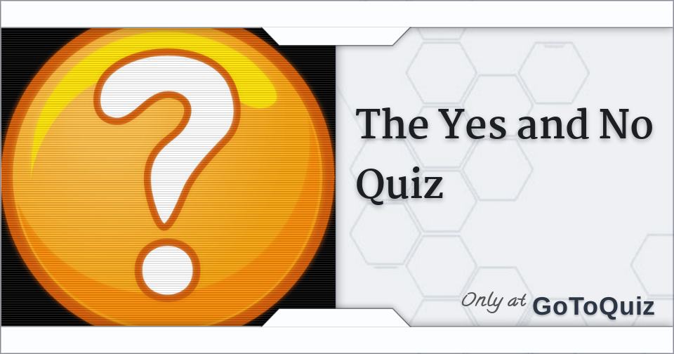 The Yes and No Quiz