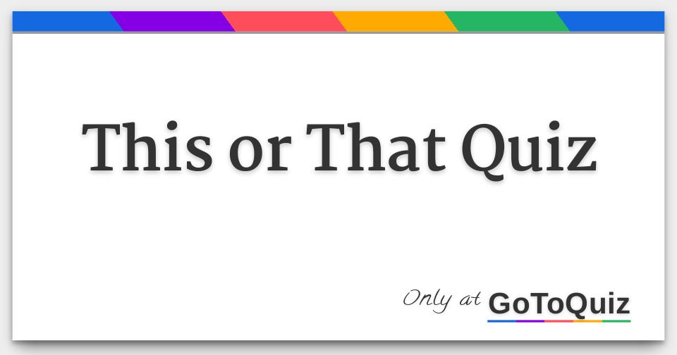 This or that quiz