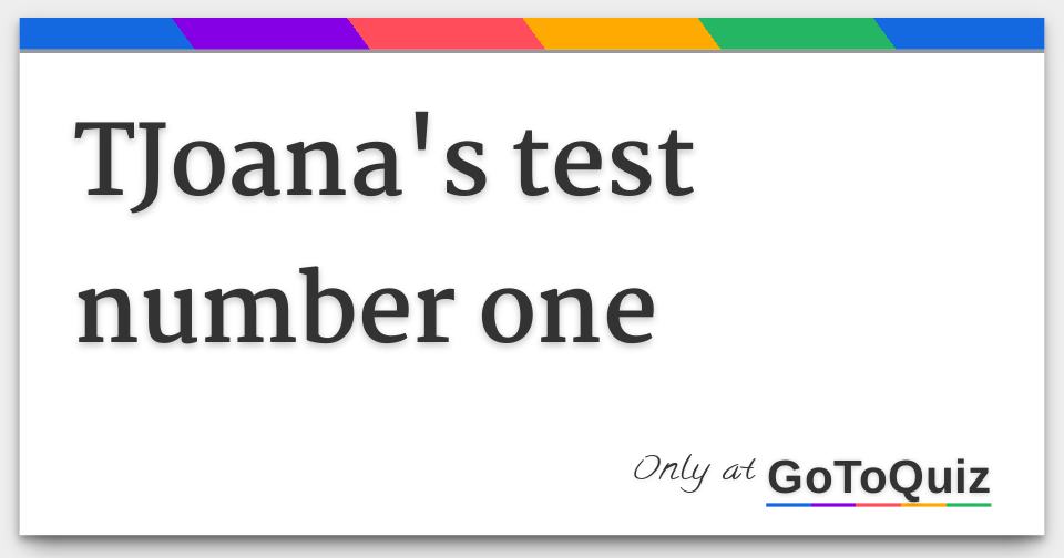 Number One Ranswer TJoana's test number one Answers