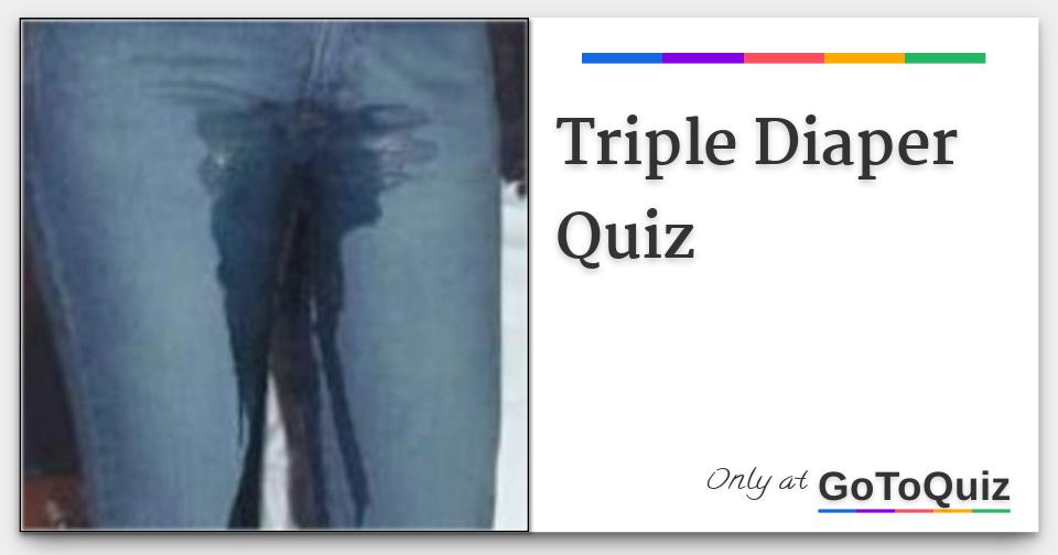 Triple Diaper Quiz