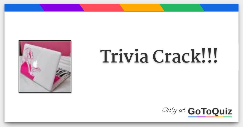 Trivia Crack!!!