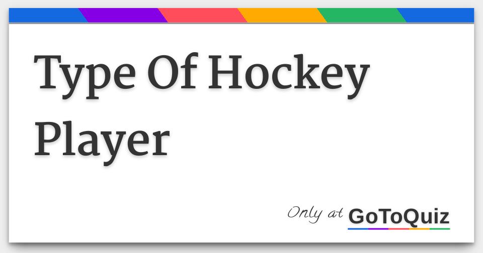 Type Of Hockey Player