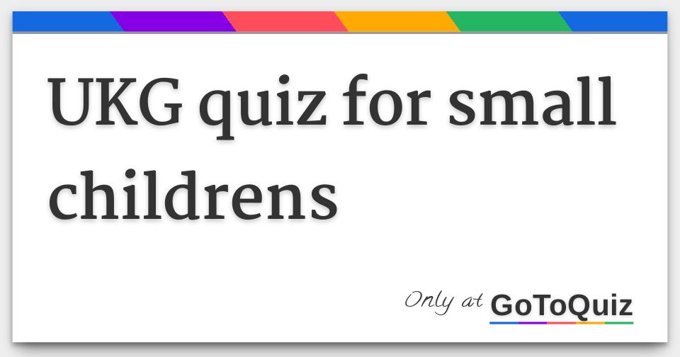 Ukg Quiz For Small Childrens