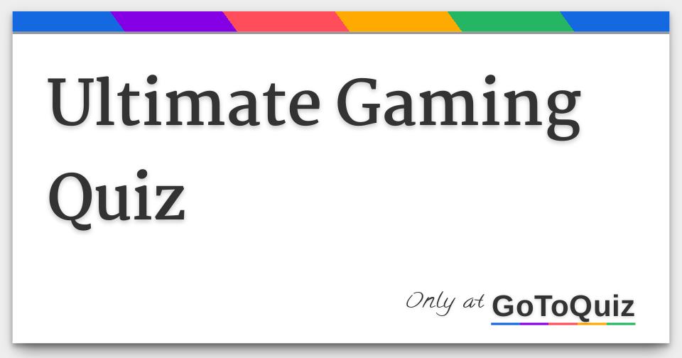 Ultimate Gaming Quiz