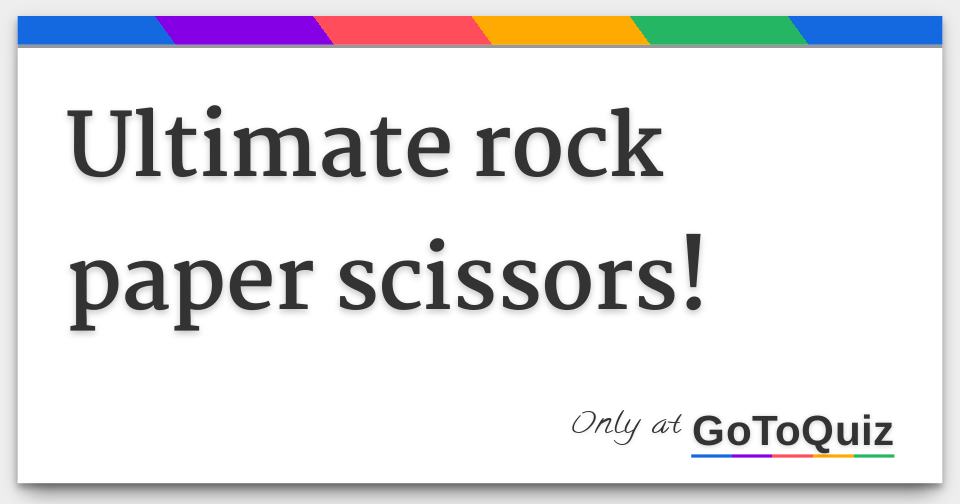 Ultimate rock paper scissors 