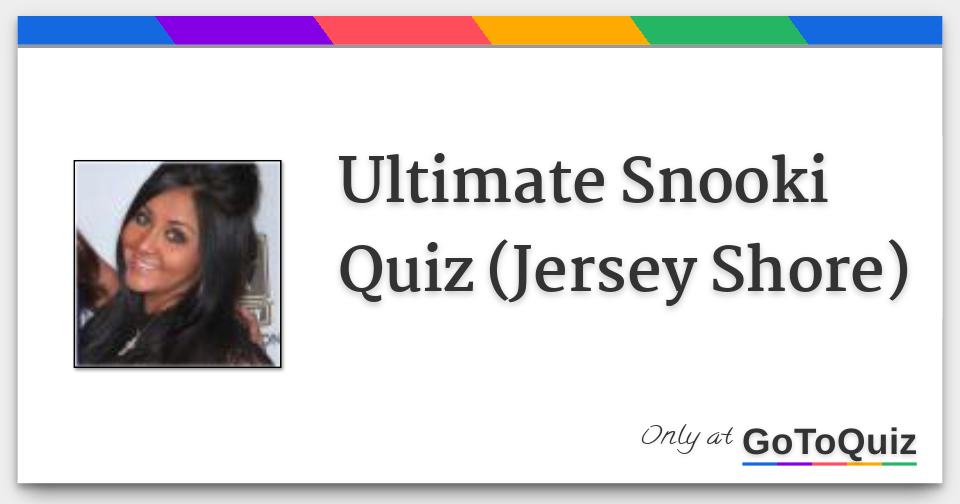 Ultimate Snooki Quiz (Jersey Shore)