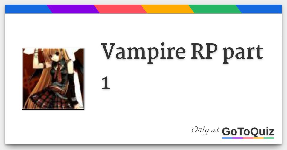 Vampire Rules Rp Vampire RP part 1