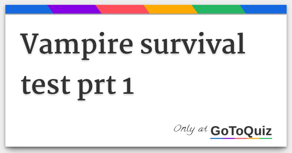 Test Vampire vampire survival test prt 1