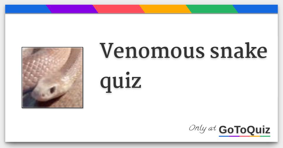 Venomous snake quiz