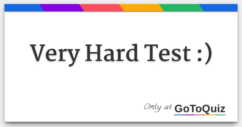 Very Hard Test )
