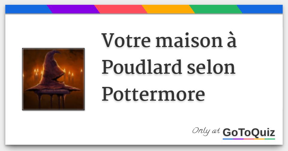 Votre Maison à Poudlard Selon Pottermore