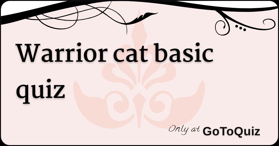 Warrior cat basic quiz
