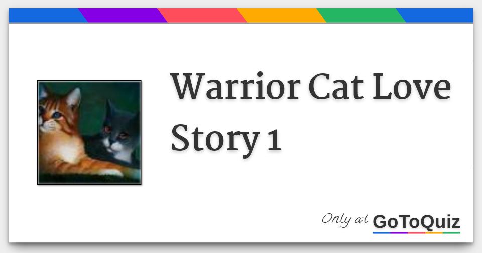 Warrior Cat Love Story 1 Warrior Cat Love Story 1