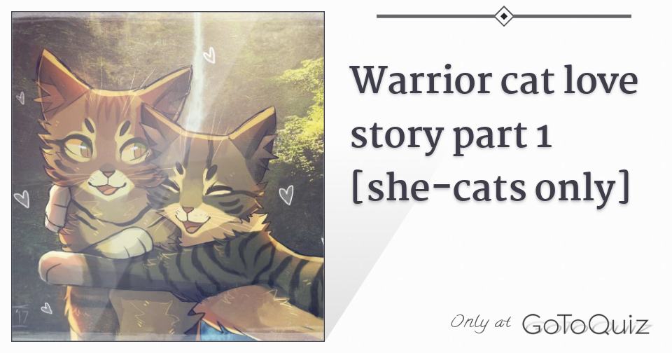 Warrior Cat Love Story Part 1 She Cats Only