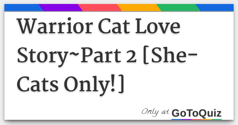 Warrior Cat Quiz For She Cats Love Story Part 2 Warrior Cat Quiz For She Cats Love Story Part 2