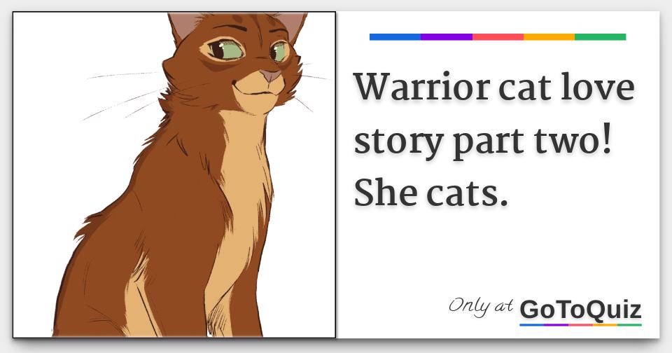 Warrior Cat Love Story Part Two She Cats