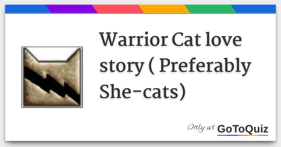 Warrior Cat Love Story Preferably She Cats Warrior Cat Love Story Preferably She Cats