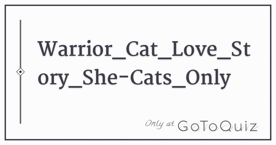 Warrior Cat Love Story She Cats Only