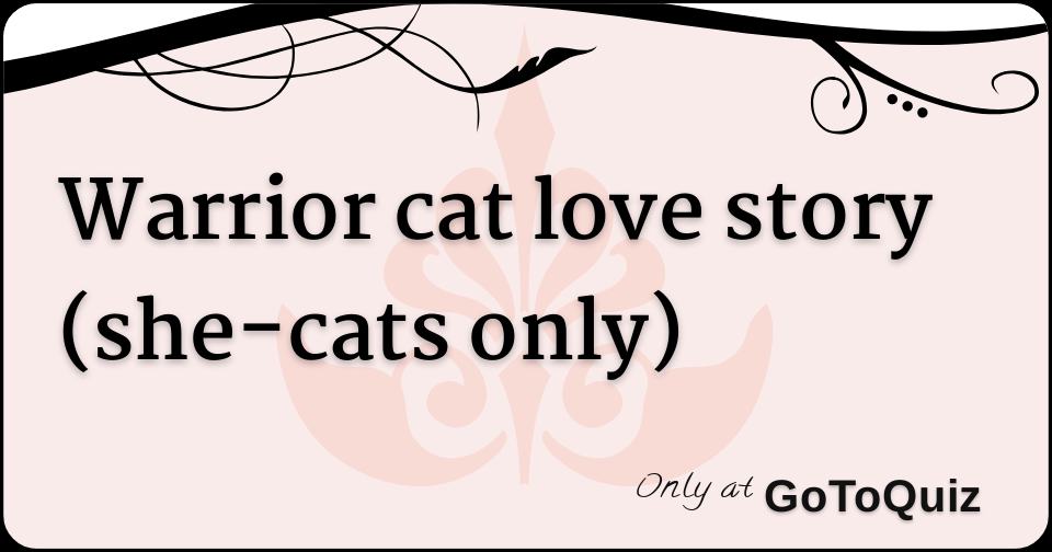 Warrior Cat Love Story She Cats Only Warrior Cat Love Story She Cats Only