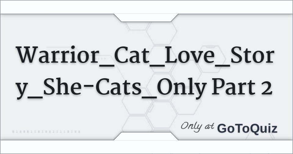 Warrior Cat Love Story She Cats Only Part 2 Warrior Cat Love Story She Cats Only Part 2