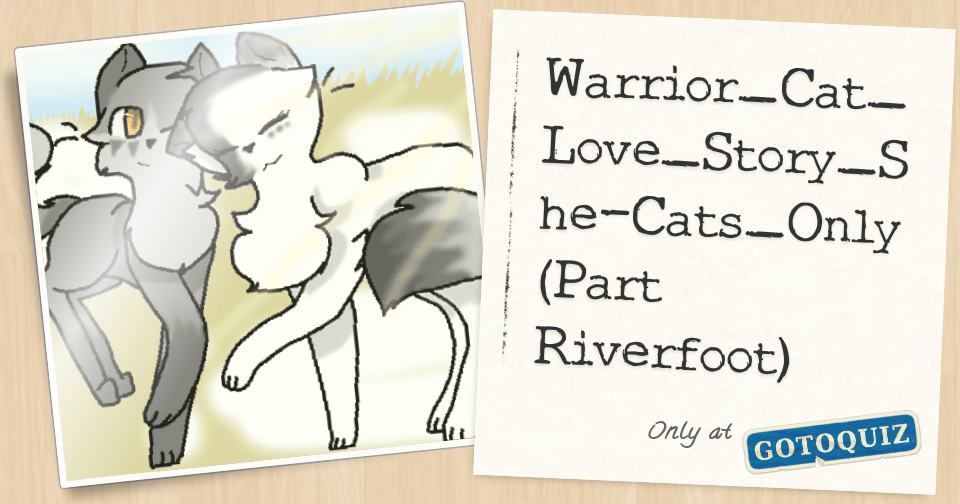 Warrior Cat Love Story She Cats Only Part Riverfoot