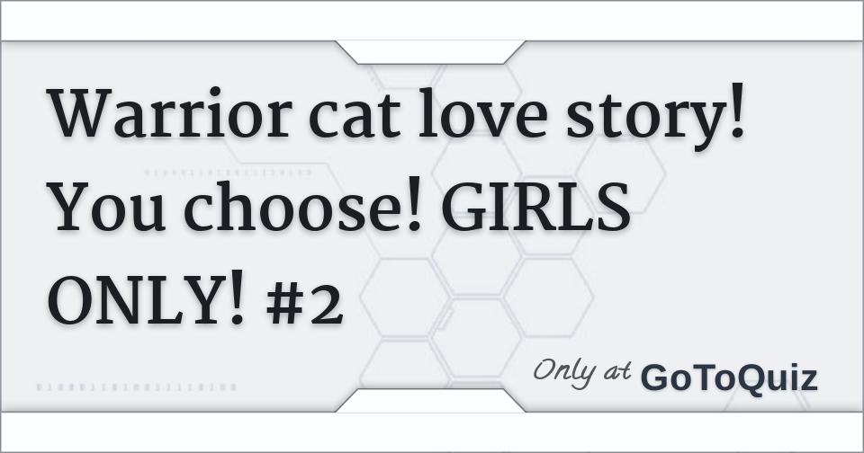 Warrior Cat Love Story You Choose Girls Only 2